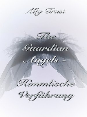 cover image of The Guardian Angels --Himmlische Verführung